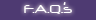 F.A.Q.'s